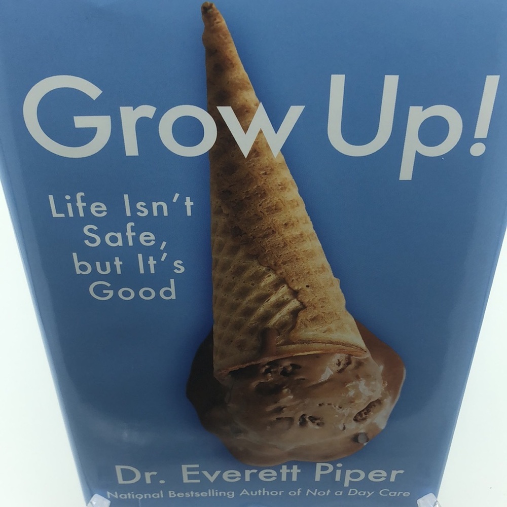 Grow Up! Life Isn't Safe, but It's Good